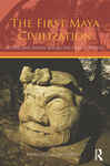 The First Maya Civilization by Francisco Estrada-Belli