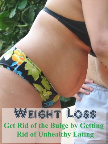 Weight Loss - Get Rid of the Bulge by Getting Rid of Unhealthy Eating Habits